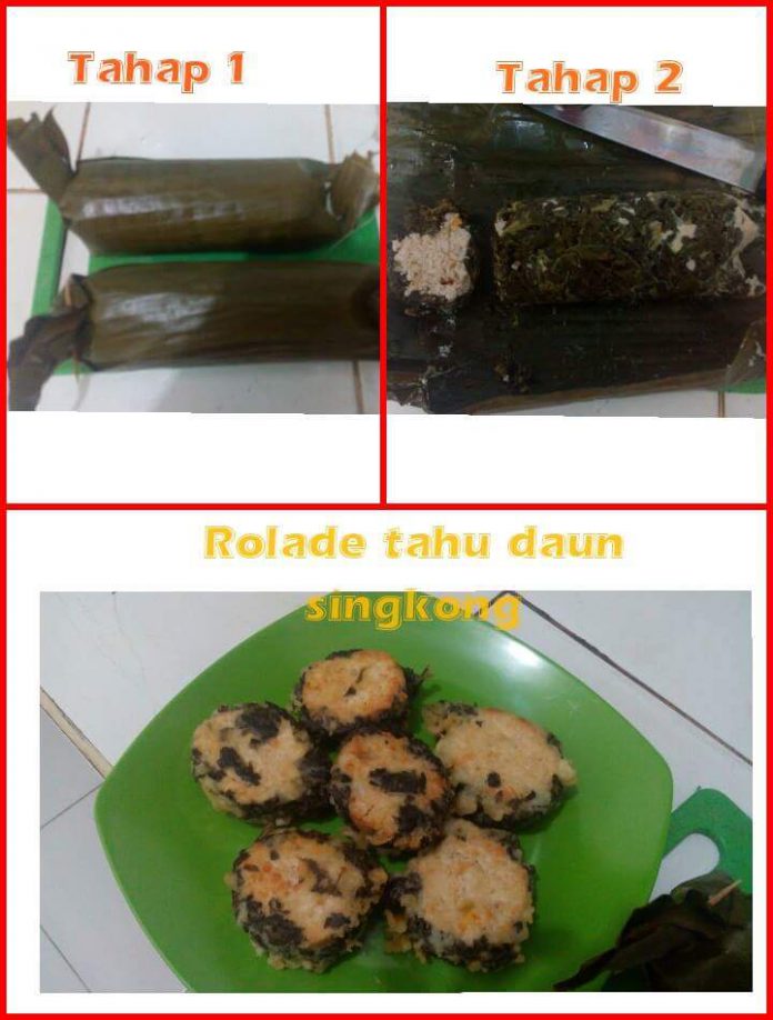 Rolade Tahu Daun Singkong by Rendra Prihatiningtyas Rolade Tahu Daun Singkong by Rendra Prihatiningtyas