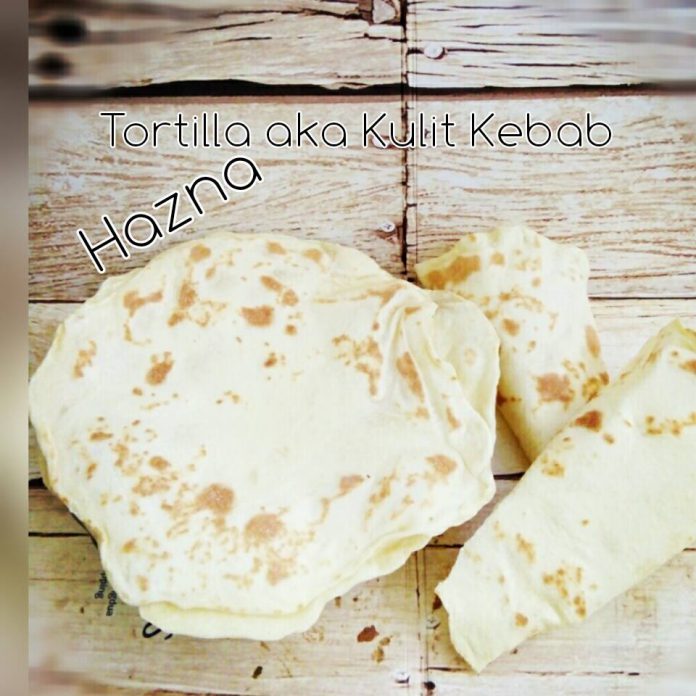 TORTILLA Aka KULIT KEBAB HOMEMADE By Hazna