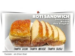 Membuat Roti Sandwich (Proses Mudah dan Singkat) by Dinni Dewi