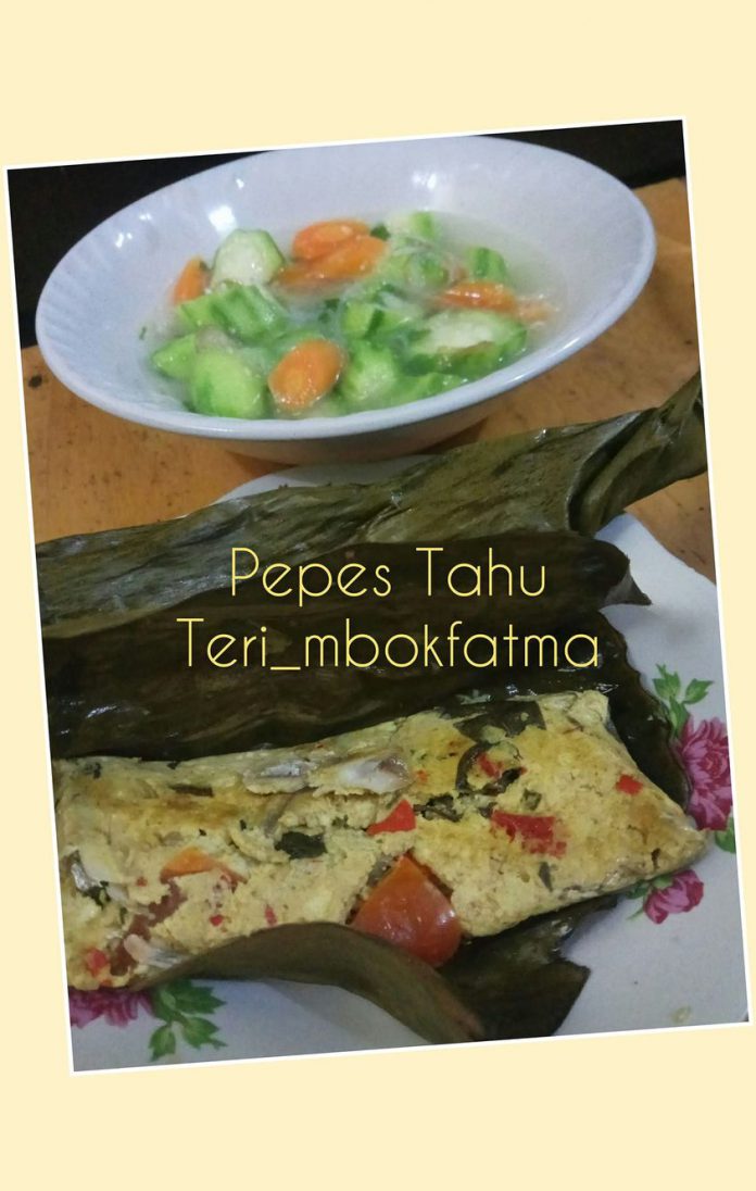 Enak banget makan sama nasi anget PEPES TAHU TERI by Yuni Fatmawati