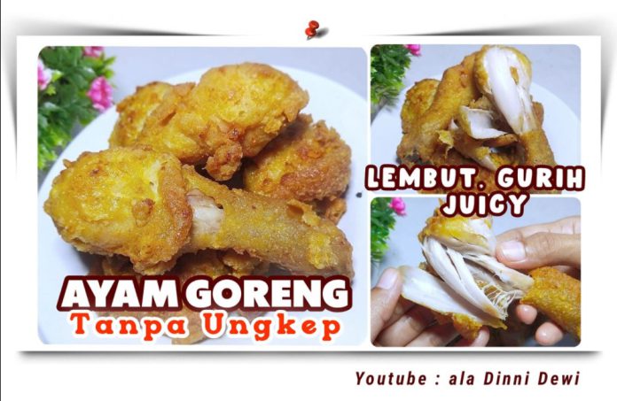 AYAM GORENG TANPA UNGKEP (LEMBUT, GURIH, JUICY)